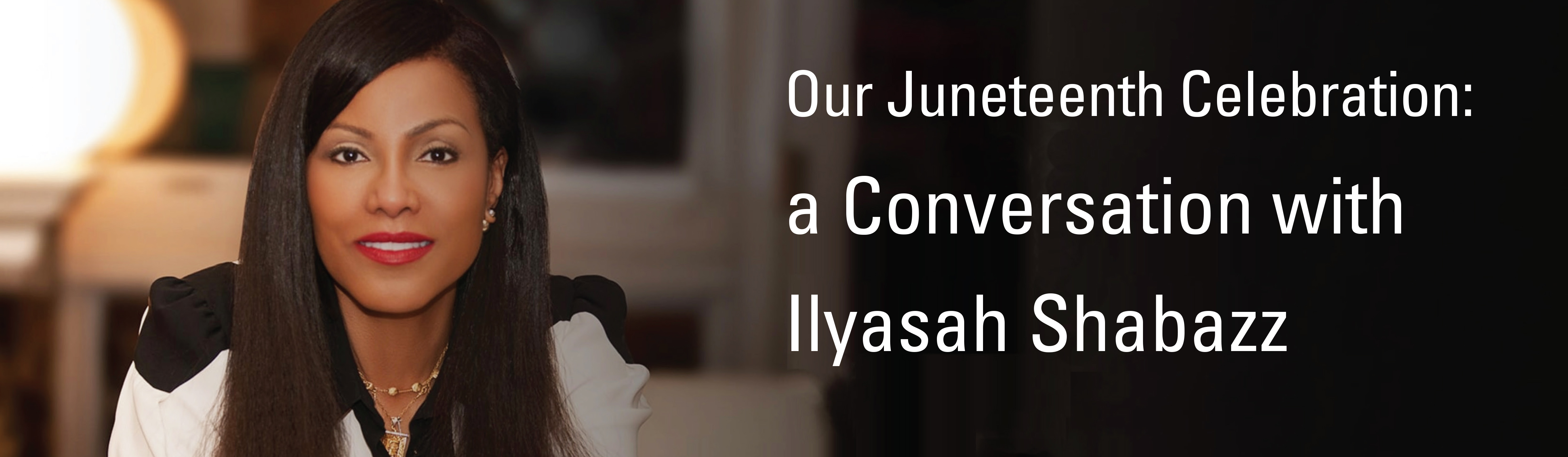 Our Juneteenth Celebration: a Conversation with Ilyasah Shabazz 